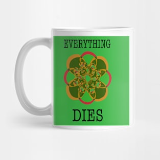 Everything dies (green) Mug